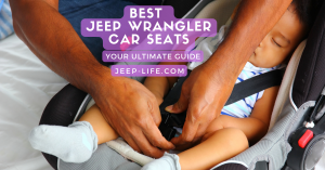 Best Jeep Wrangler Car Seats | Jeep Life