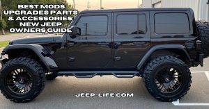 Best Mods Upgrades Parts & Accessories New Jeep Owners Guide