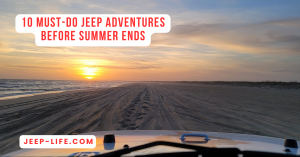 Jeep Wrangler on beach at sunset—end-of-summer bucket list.